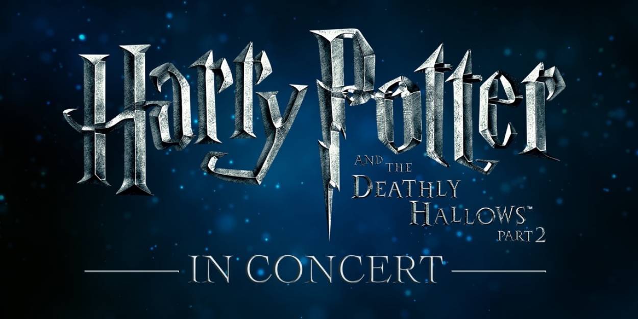 CAPA Adds Third Performance Of HARRY POTTER AND THE DEATHLY HALLOWS – PART 2 IN CONCERT  Image