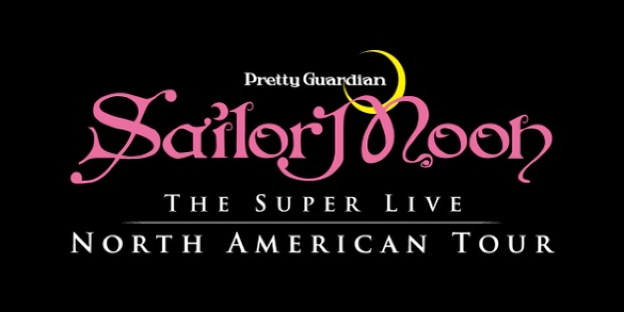 CAPA To Present PRETTY GUARDIAN SAILOR MOON: THE SUPER LIVE At The Palace Theatre  Image