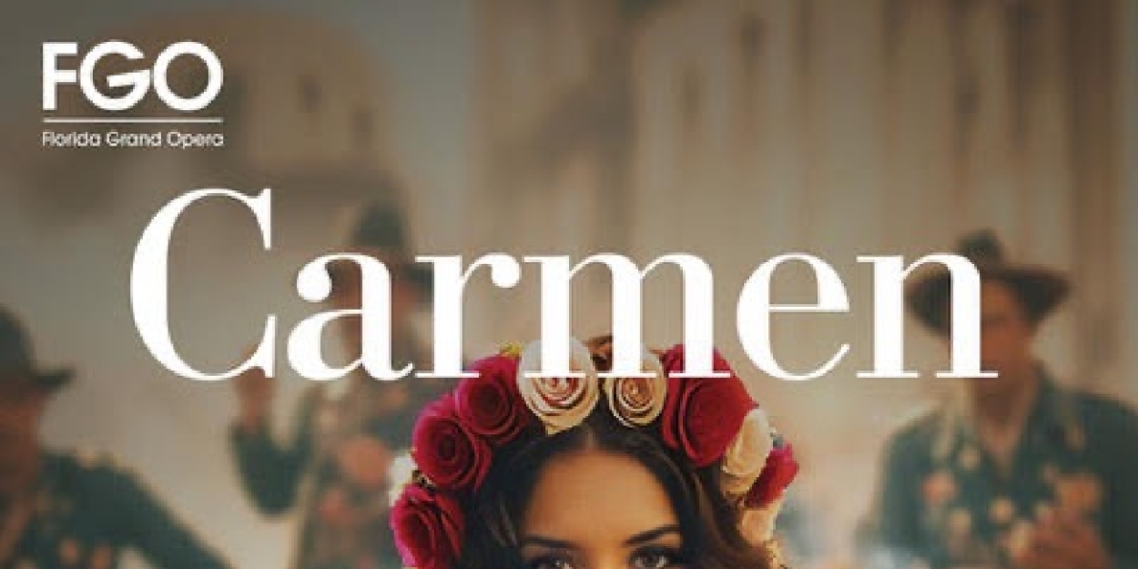 Florida Grand Opera Will Bring CARMEN to Miami and Fort Lauderdale Photo