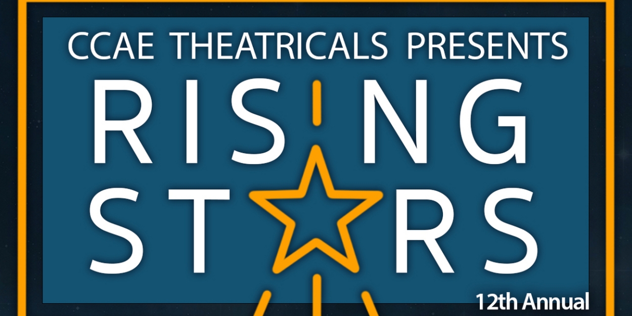 CCAE Theatricals Announces 2024 Rising Stars For 12th Annual Showcase