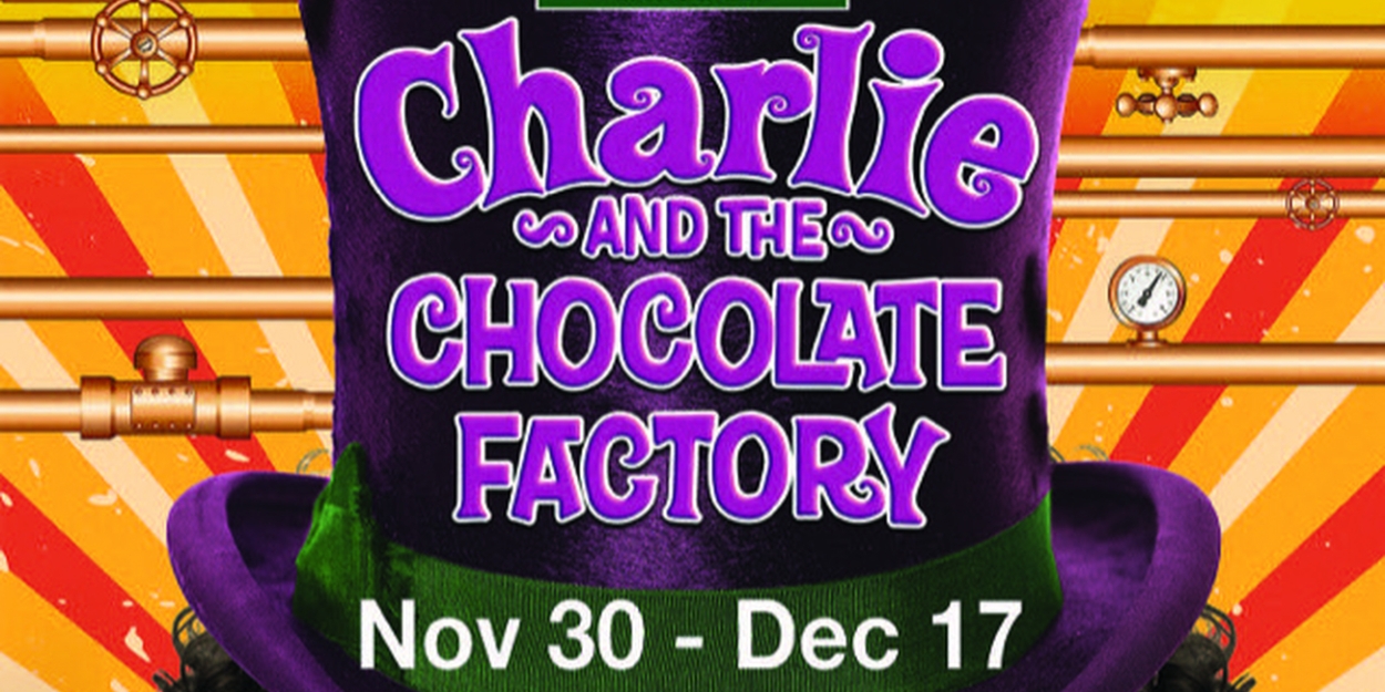 CHARLIE AND THE CHOCOLATE FACTORY Comes to Greenville Theatre 