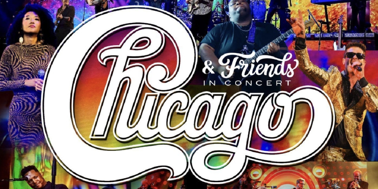 CHICAGO & FRIENDS IN CONCERT Coming to Theaters in April 