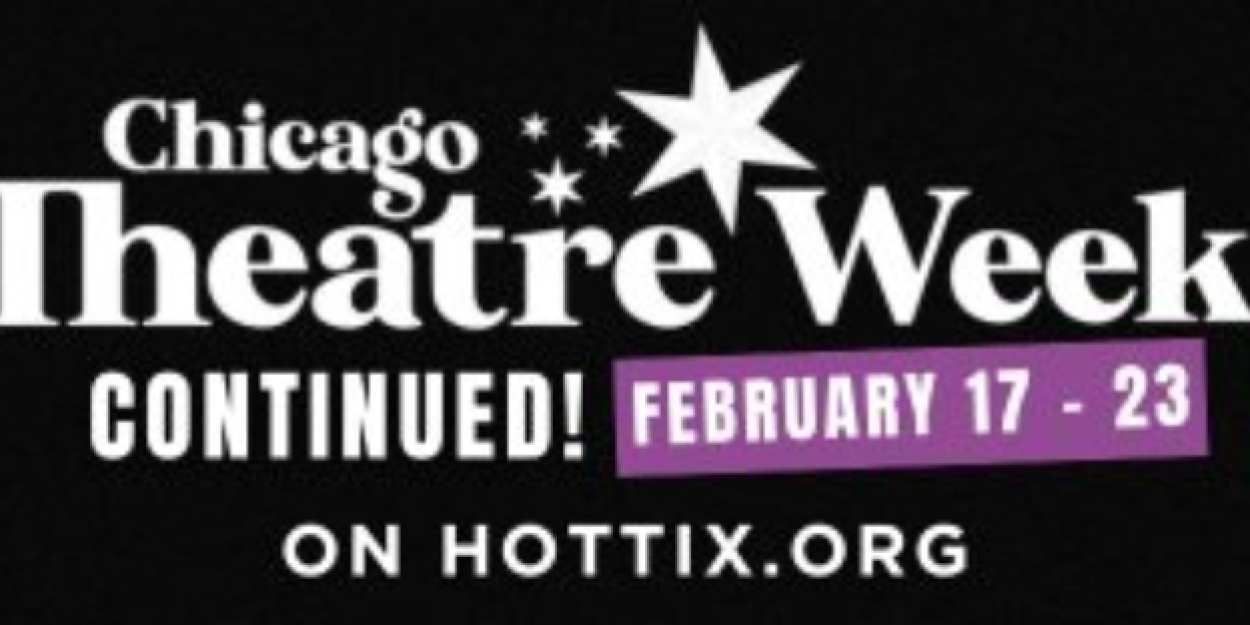 CHICAGO THEATER WEEK CONTINUED begins February 17, 2025  Image