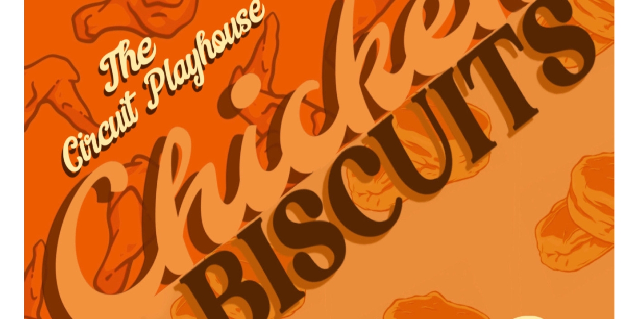 CHICKEN AND BISCUITS Comes to The Circuit Playhouse Photo