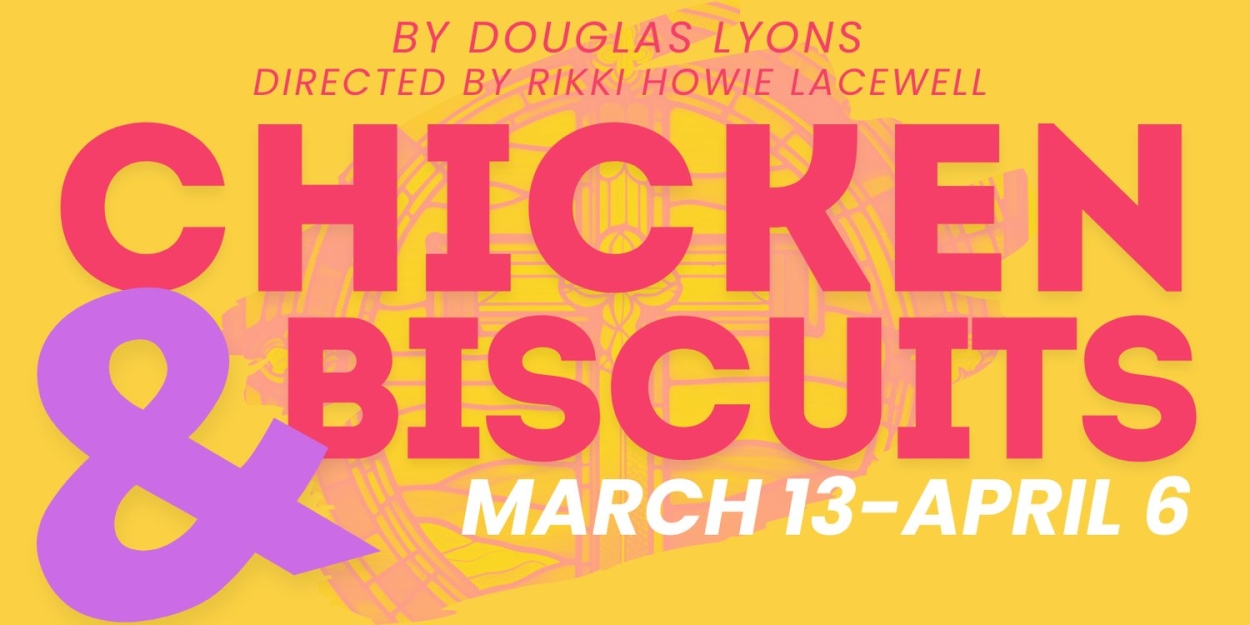 CHICKEN & BISCUITS Begins In March At NextStop Theatre  Image