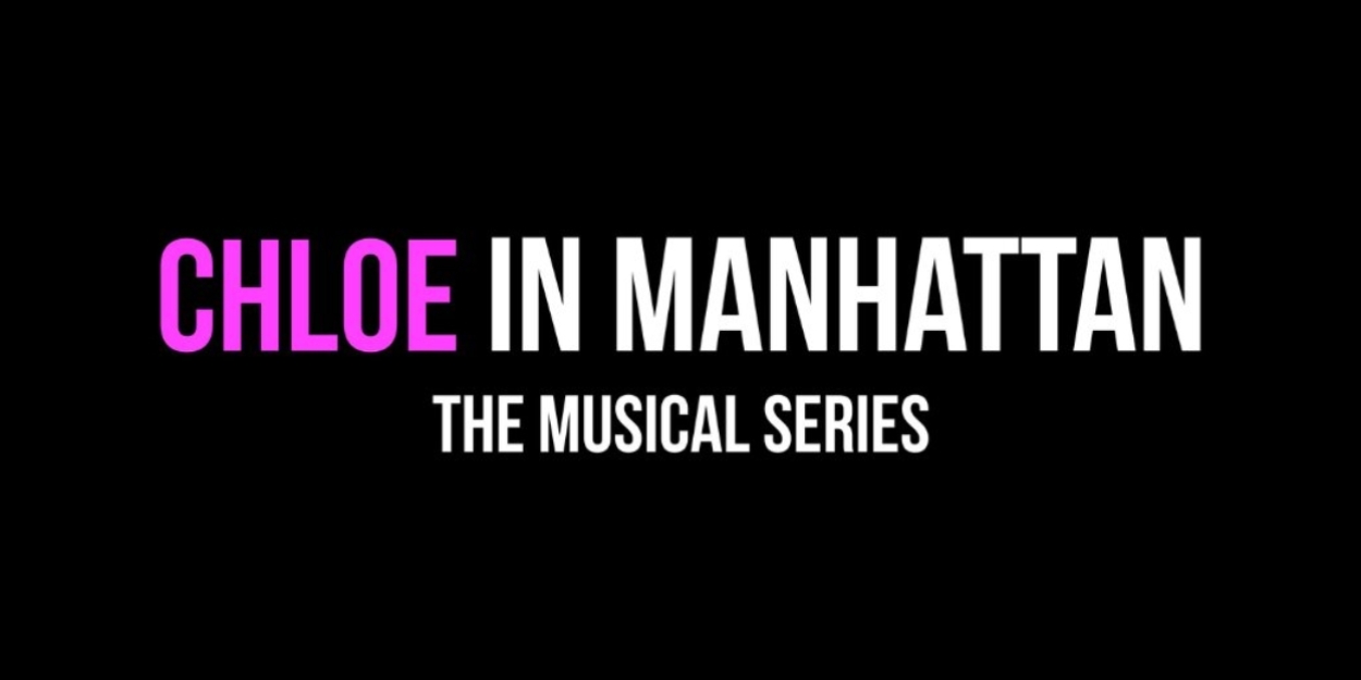 CHLOE IN MANHATTAN THE MUSICAL SERIES Releases Second Episode  Image