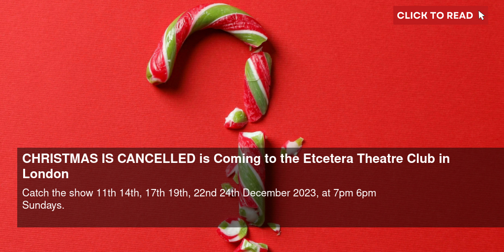 CHRISTMAS IS CANCELLED is Coming to the Etcetera Theatre Club in