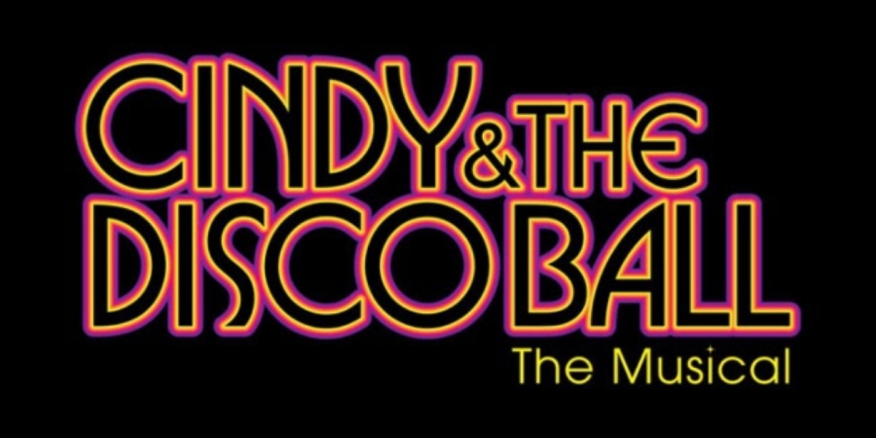CINDY & THE DISCO BALL Starring Saylor Bell Curda Will Open at The Garry Marshall Theatre Next Month 