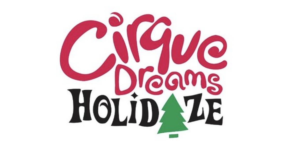 CIRQUE DREAMS HOLIDAZE Comes to Jacksonville This Holiday Season  Image