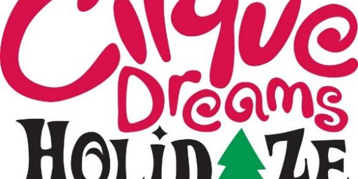 CIRQUE DREAMS HOLIDAZE Will Take The Morris Performing Arts Center Stage This December! 