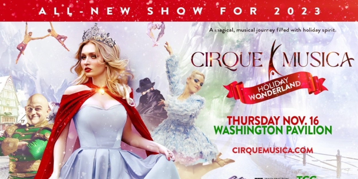 CIRQUE MUSICA: HOLIDAY WONDERLAND to Play Washington Pavilion in November  Image