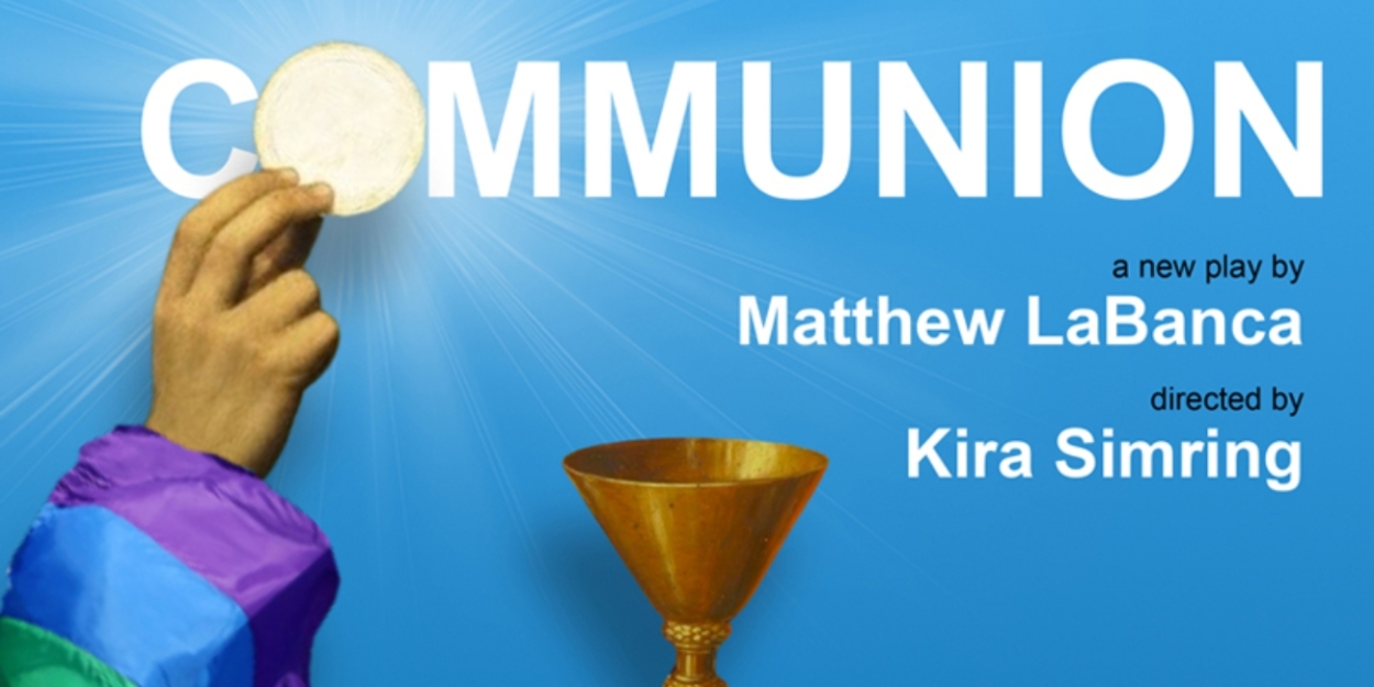 COMMUNION Developmental Production to be Presented at The Cell Theatre 