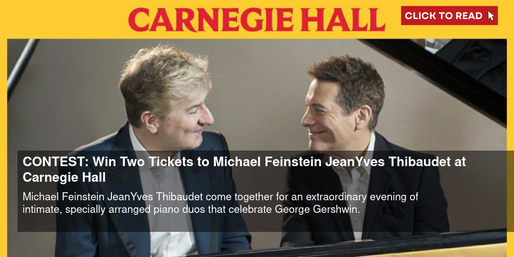CONTEST: Win Two Tickets to Michael Feinstein & Jean-Yves Thibaudet at Carnegie Hall - Vimarsana News