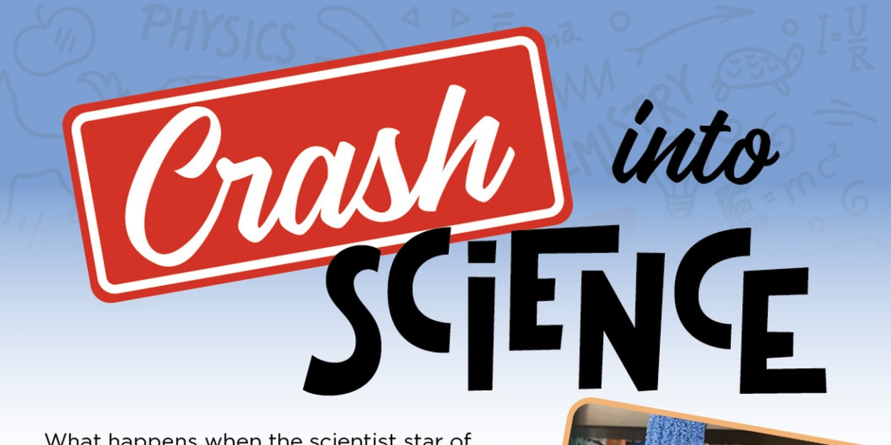 CRASH INTO SCIENCE Comes to the WYO This Month  Image