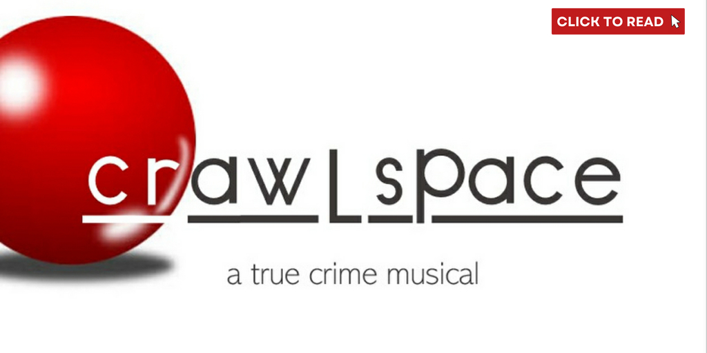CRAWLSPACE: A TRUE CRIME MUSICAL is Now Available For Licensing - Vimarsana News