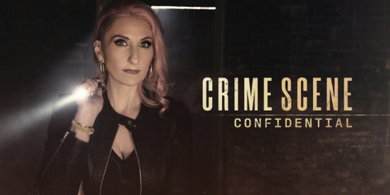 CRIME SCENE CONFIDENTIAL Returns For a Second Season on ID 