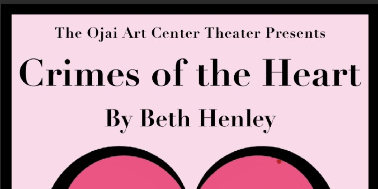 CRIMES OF THE HEART to Open at Ojai Art Center Theatre Photo