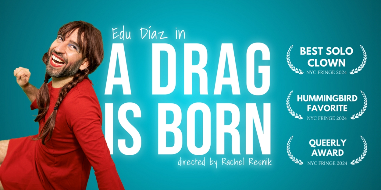 Edu Díaz to Bring A DRAG IS BORN To The Orlando Fringe  Image