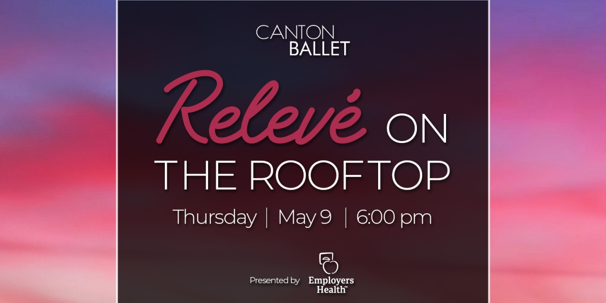 Canton Ballet To Host New Fundraiser RELEVE ON THE ROOFTOP This Month 