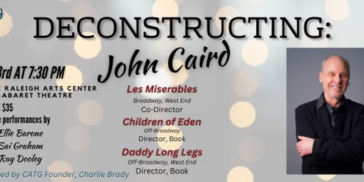 Capital Arts Theater Guild Will Host DECONSTRUCTING: John Caird  Image