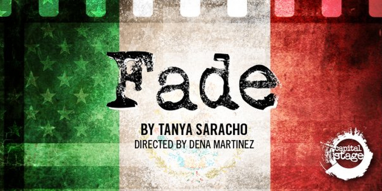 Capital Stage to Present Sacramento Premiere of FADE by Tanya Saracho 
