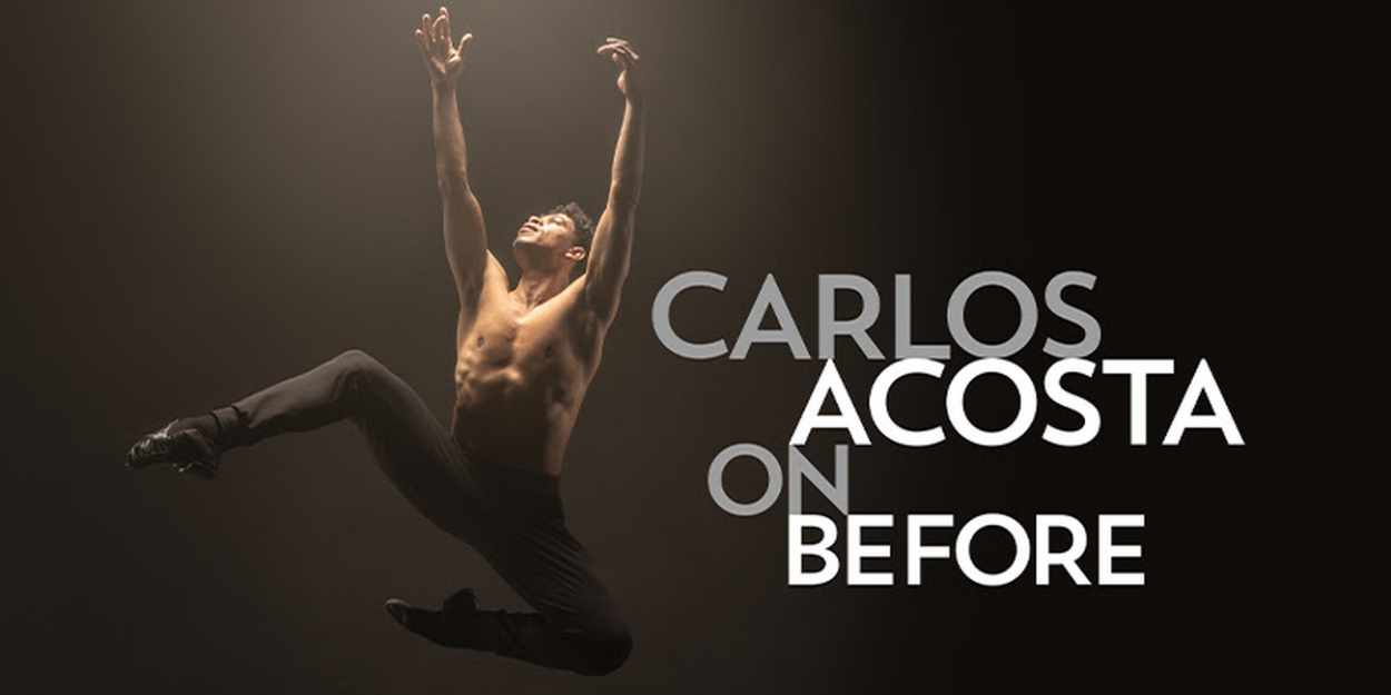 Carlos Acosta's ON BEFORE Comes to Birmingham 