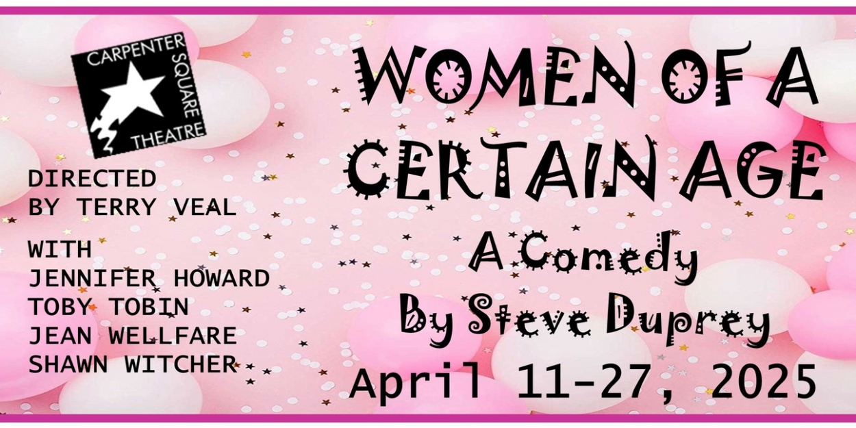 WOMEN OF A CERTAIN AGE to be Presented at Carpenter Square Theatre Photo