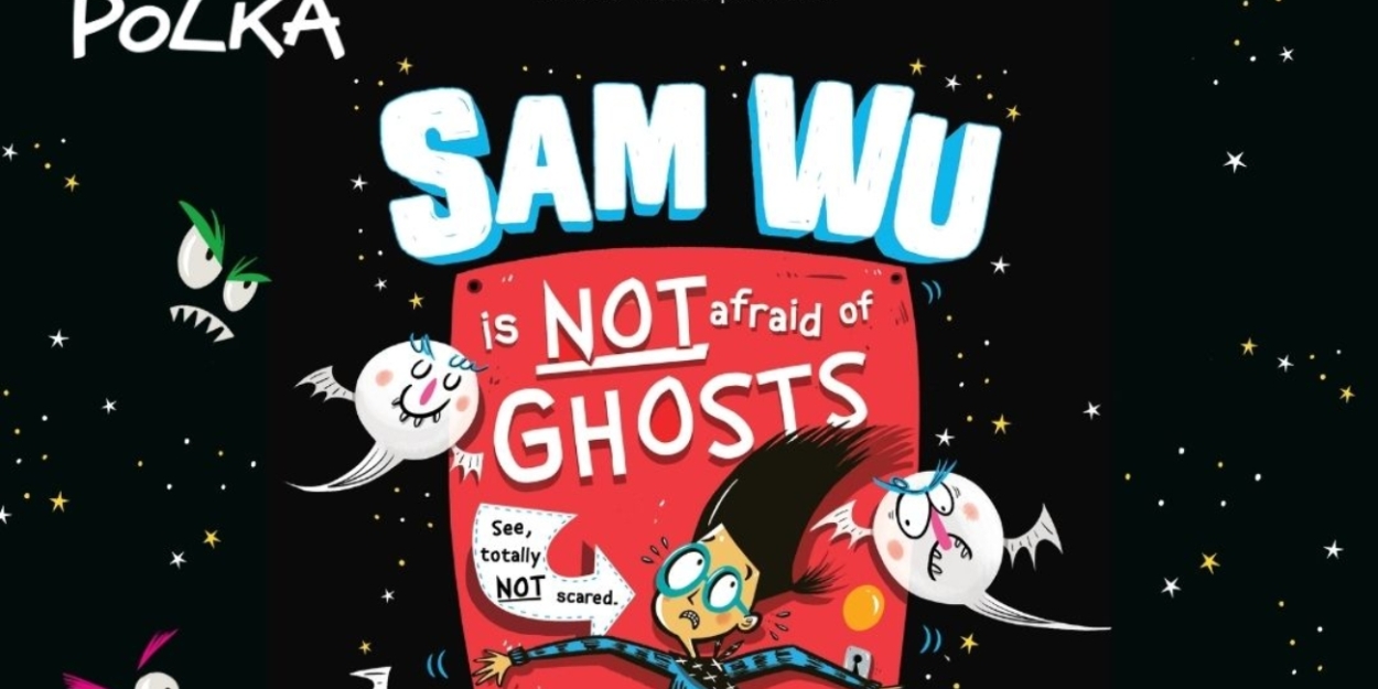 Cast and Creative Team Set For Stage Adaptation of SAM WU IS NOT AFRAID OF GHOSTS  Image