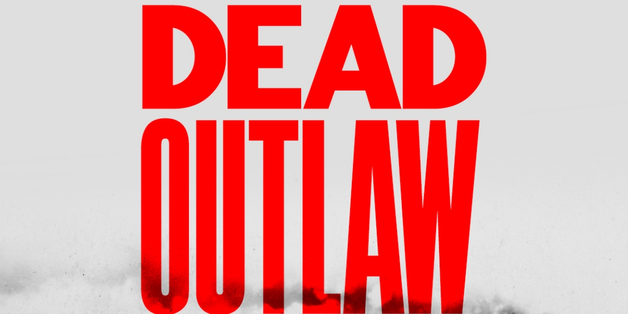Cast Set For Audible Theater's World Premiere of DEAD OUTLAW, From the Team Behind THE BAND'S VISIT 