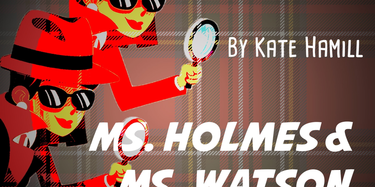 Cast Set For MS. HOLMES & MS. WATSON - APT. 2B at Playhouse on Park 