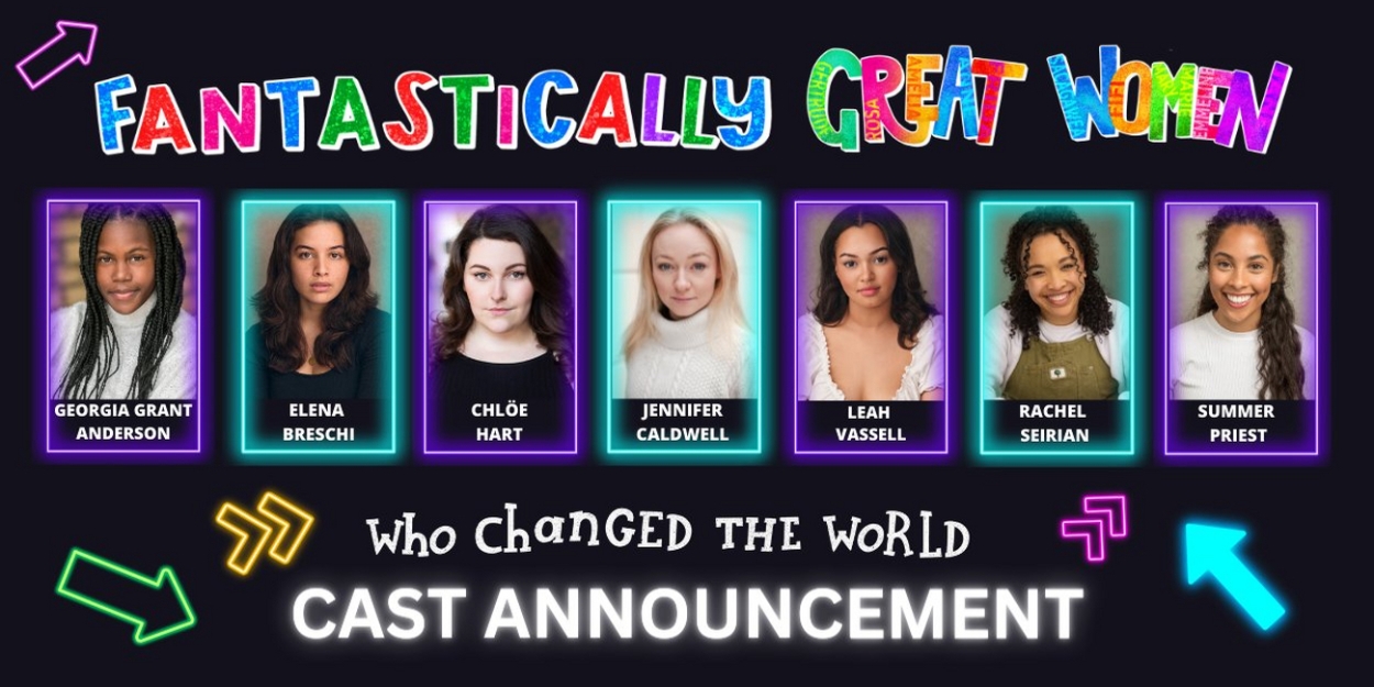 Cast Set For UK Tour of FANTASTICALLY GREAT WOMEN WHO CHANGED THE WORLD 