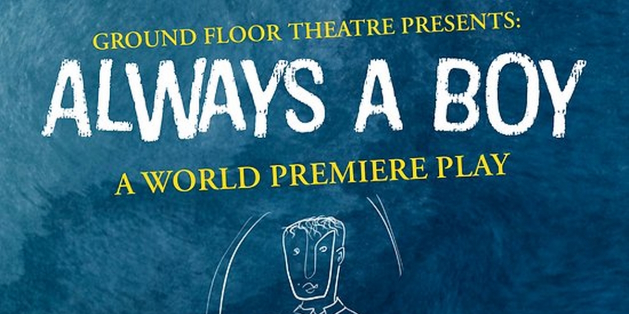 Cast Set For World Premiere of ALWAYS A BOY at Ground Floor Theatre 