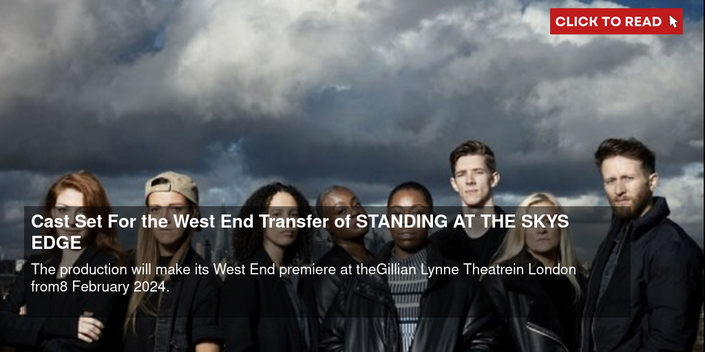 Cast Set For the West End Transfer of STANDING AT THE SKY'S EDGE - Vimarsana News