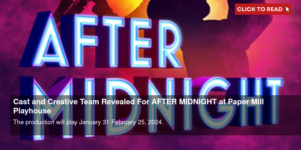 Cast and Creative Team Revealed For AFTER MIDNIGHT at Paper Mill Playhouse - Vimarsana News