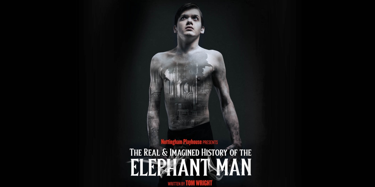 Cast and Creatives Revealed For THE REAL AND IMAGINED HISTORY OF THE ELEPHANT MAN at Nottingham Playhouse 