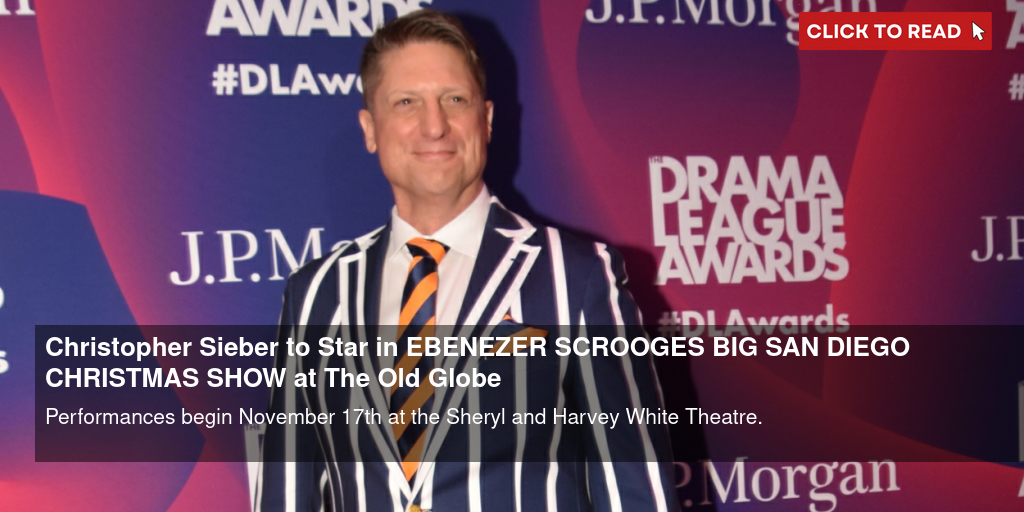 Christopher Sieber to Star in EBENEZER SCROOGE'S BIG SAN DIEGO CHRISTMAS SHOW at The Old Globe - Vimarsana News