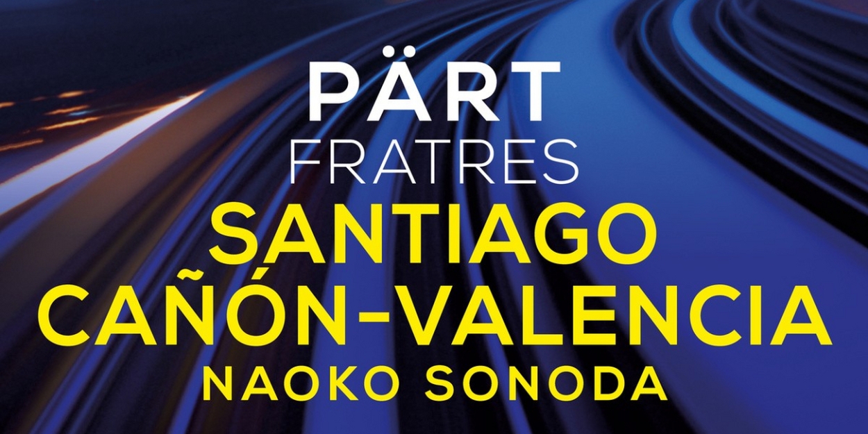 Cellist Santiago Cañón-Valencia and Pianist Naoko Sonoda Release Debut Single, 'Arvo Pärt's Fratres'  Image