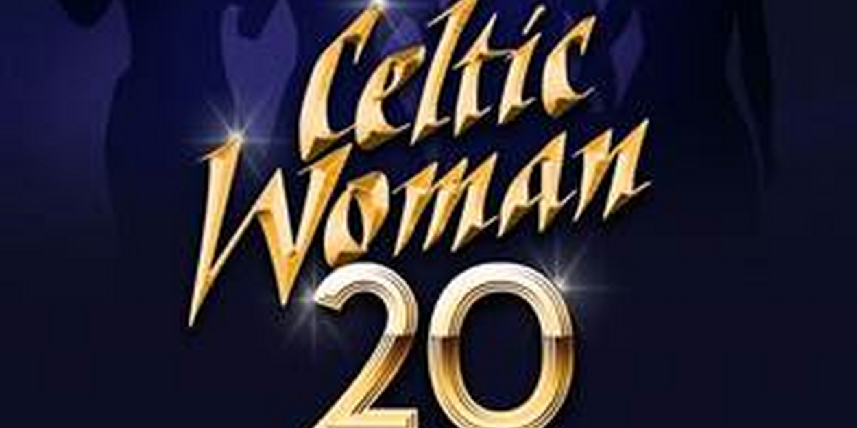 Celtic Woman Will Bring its All-New Show to BBMann in March 2024 
