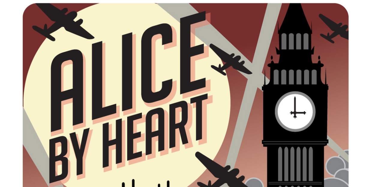 CenterStage Theatre Works to Open ALICE BY HEART in August  Image