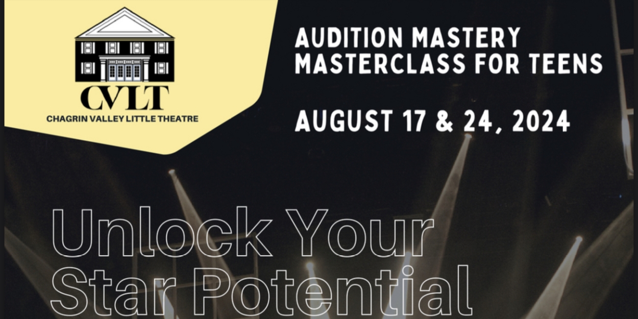 Chagrin Valley Little Theatre to Host Audition Prep Masterclass For Teens  Image