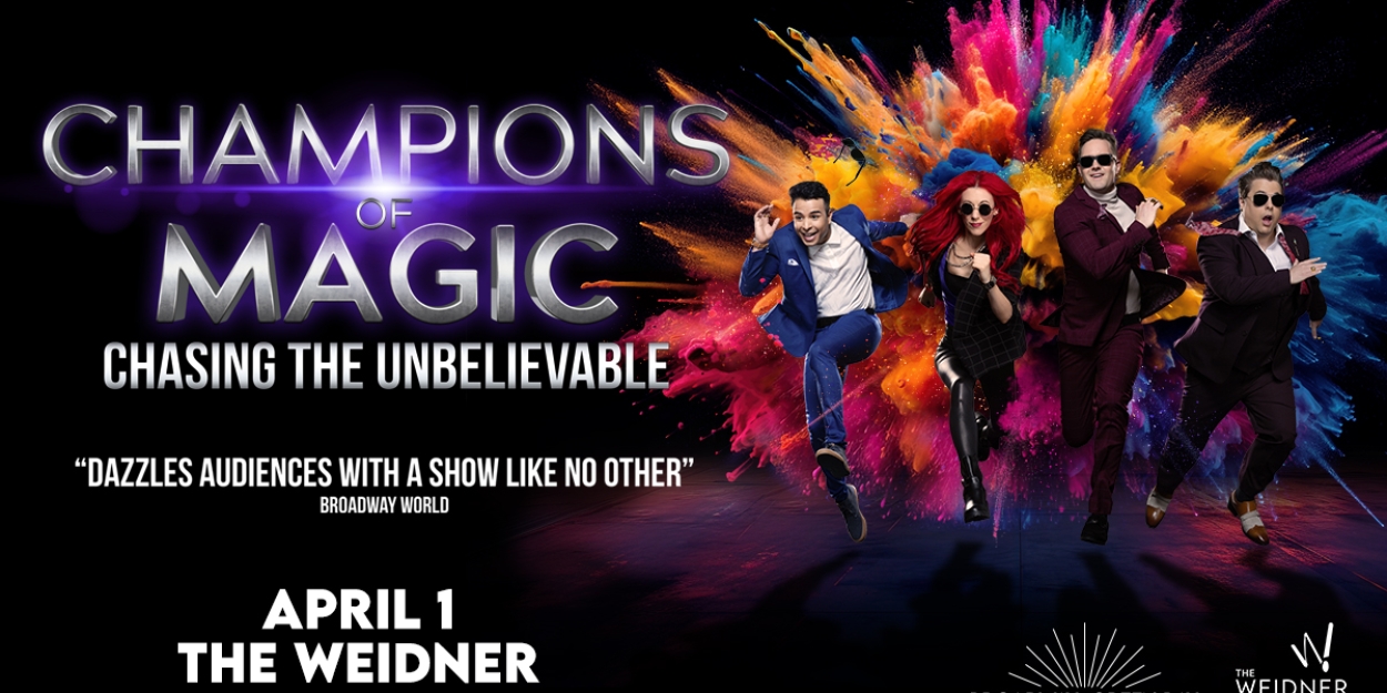 CHAMPIONS OF MAGIC: CHASING THE UNBELIEVABLE TOUR Comes To The Weidner In April  Image