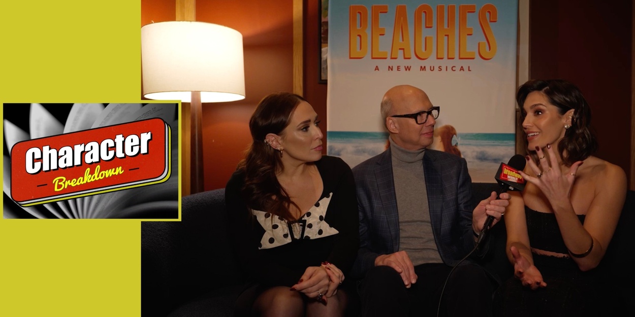 Character Breakdown: BEACHES Cast Unpacks Their Roles Photo