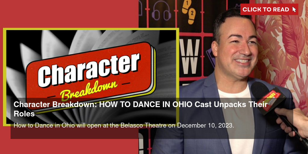 Character Breakdown: HOW TO DANCE IN OHIO Cast Unpacks Their Roles - Vimarsana News