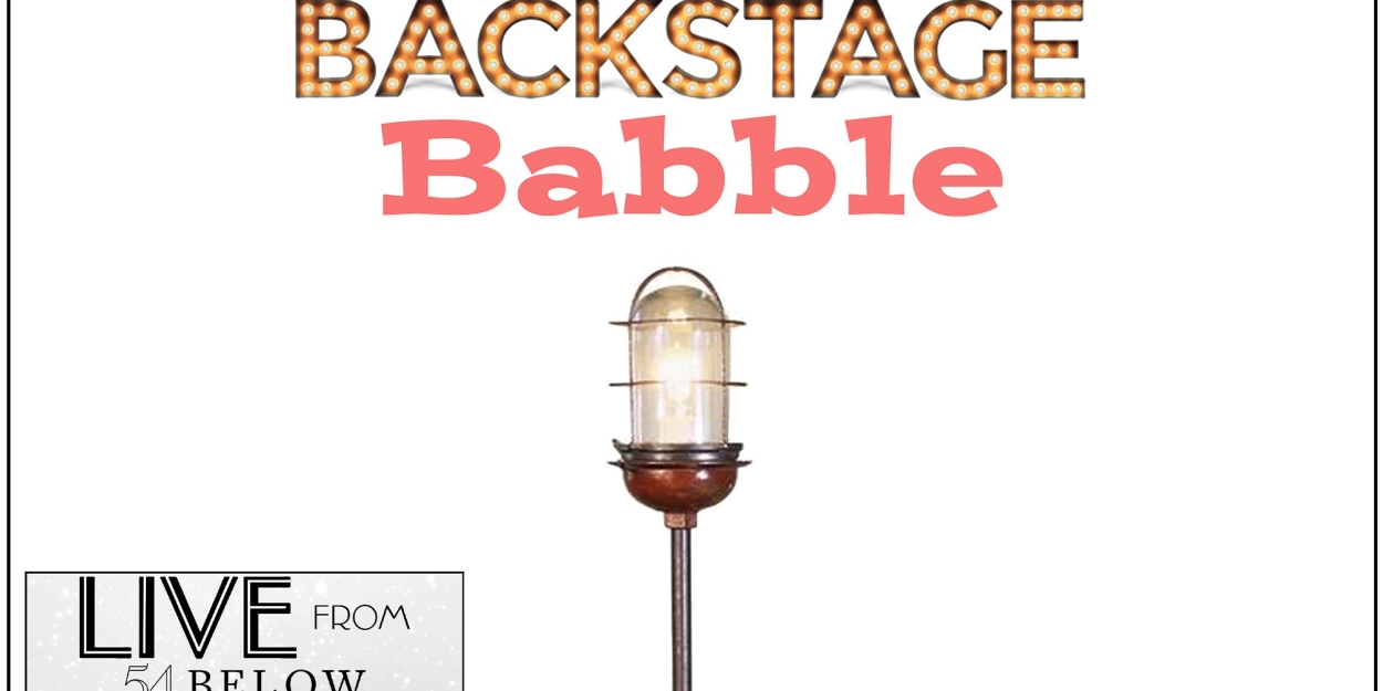 BACKSTAGE BABBLE, LANGDON ST. IVES THE STEAMPUNK MUSICAL!, and More to