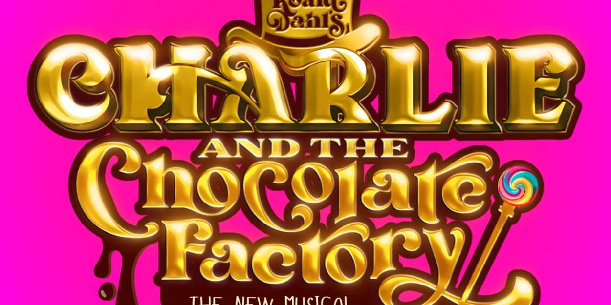 CHARLIE AND THE CHOCOLATE FACTORY Multi-Year International Tour to Launch This Fall Photo