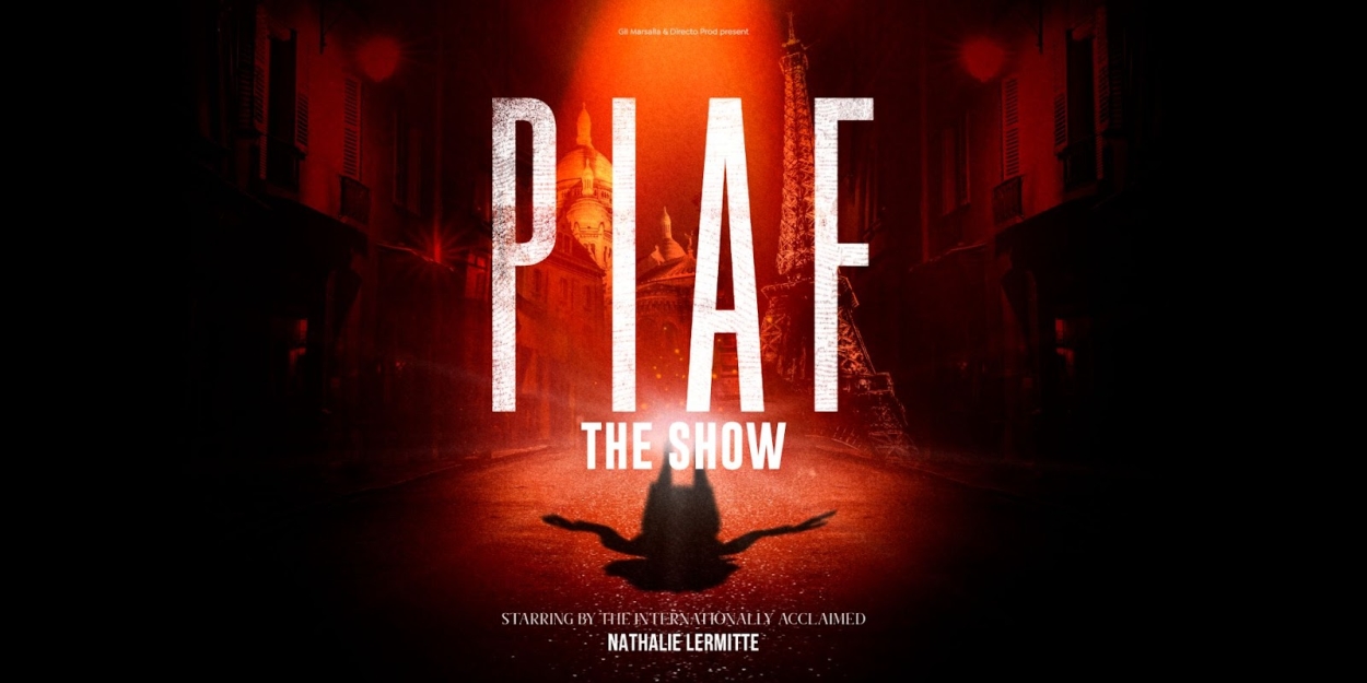 Cherry Orchard Festival Announces Rescheduled Date For French Sensation PIAF! THE SHOW  Image