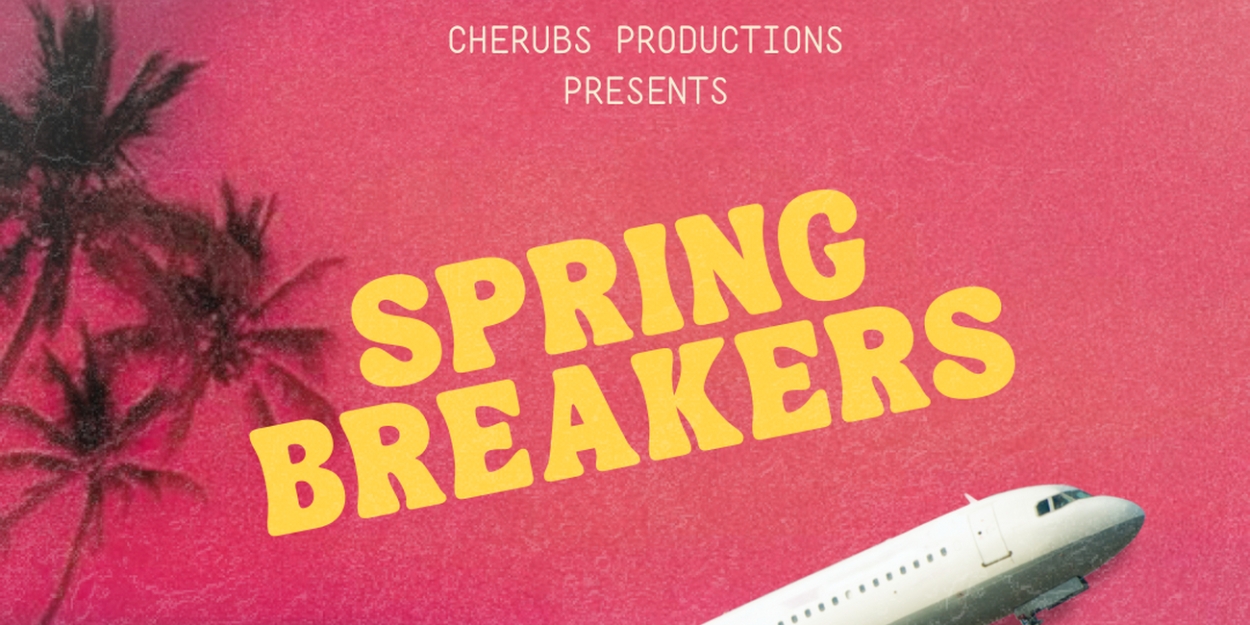 Cherubs Productions Will Host Spring Breakers Play Festival At SoHo Playhouse  Image