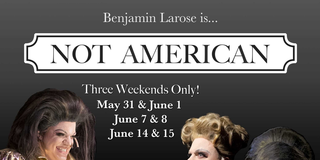 Chicago Breakout Artist Ben Larose Will Bring NOT AMERICAN to The Den Theatre  Image