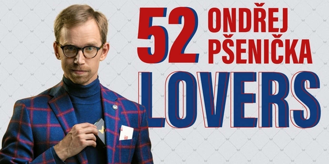 Chicago Magic Lounge to Present Ondřej Pšenička's 52 LOVERS as Spring Artist In Residence, Beginning in April 