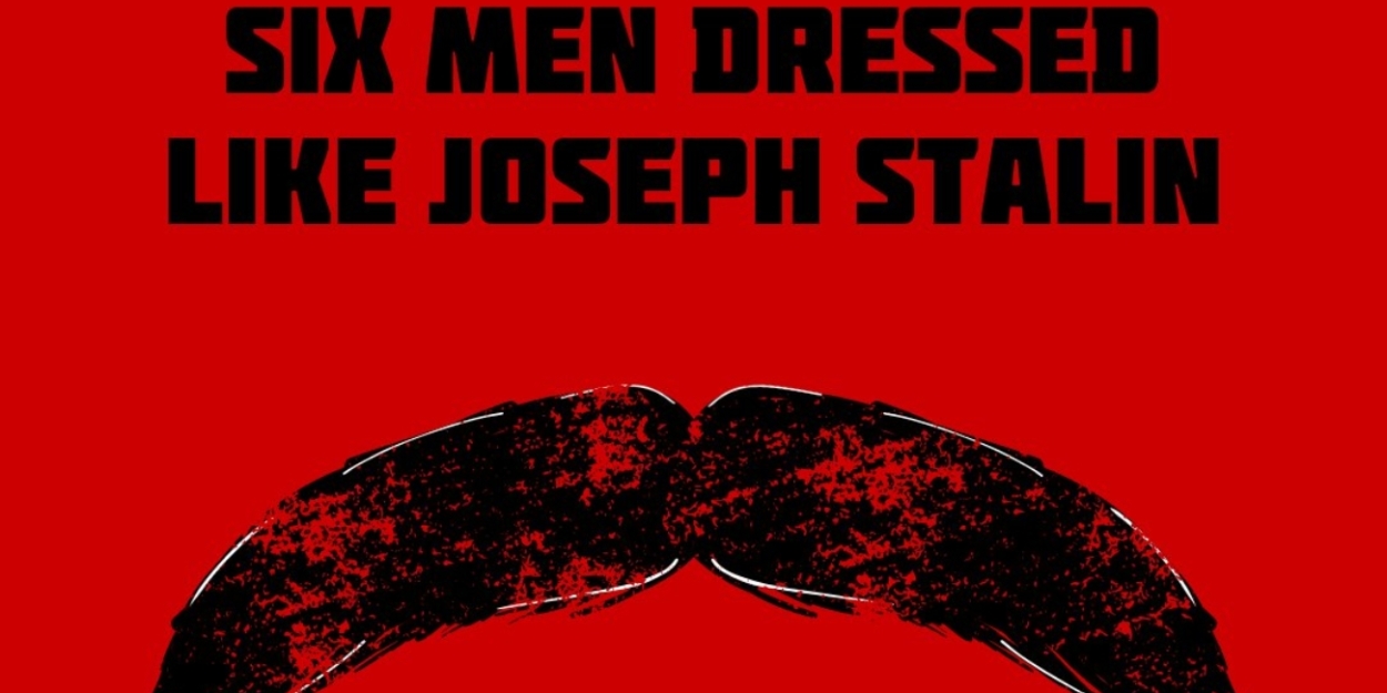 Chicago Premiere of SIX MEN DRESSED LIKE JOSEPH STALIN to be Presented at A Red Orchid Theatre  Image